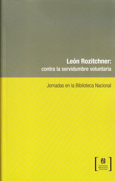 León rozitchner: contra la servidumbre voluntaria