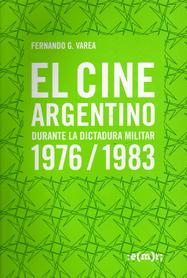 El cine argentino durante la dictadura. 1976/1983