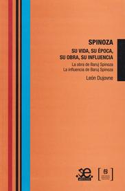 Spinoza. su vida, su época, su obra, su influencia