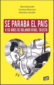 SE PARABA EL PAÍS . A 50 años de Rolando Rivas, Taxista